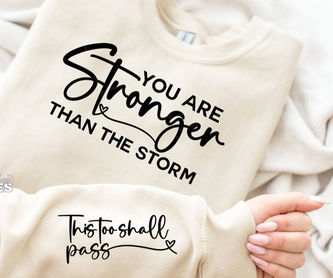 You are Stronger than the Storm sweatshirt