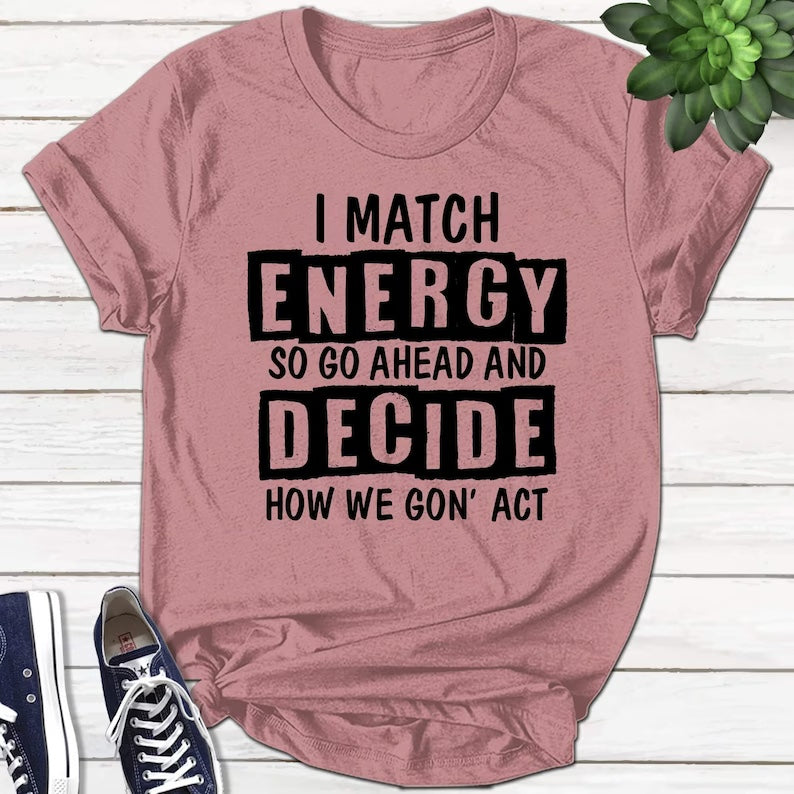 I Match Energy T-shirt - Debbie's Creative Couture